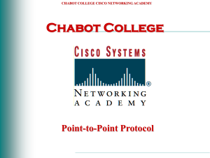 Chabot College Point-to-Point Protocol CHABOT COLLEGE CISCO NETWORKING ACADEMY