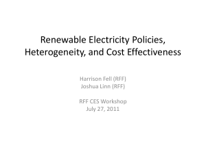 Renewable Electricity Policies, Heterogeneity, and Cost Effectiveness Harrison Fell (RFF) Joshua Linn (RFF)