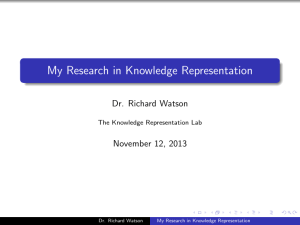 My Research in Knowledge Representation Dr. Richard Watson November 12, 2013