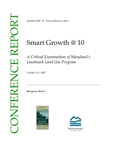 CONFERENCE REPORT Smart Growth @ 10 A Critical Examination of Maryland’s