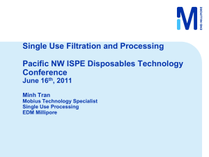 Single Use Filtration and Processing Pacific NW ISPE Disposables Technology Conference June 16