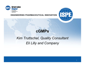 cGMPs Kim Truttschel, Quality Consultant Eli Lilly and Company 1