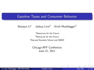 Gasoline Taxes and Consumer Behavior Shanjun Li Joshua Linn Erich Muehlegger