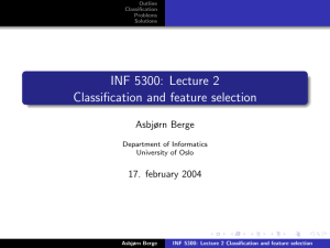 INF 5300: Lecture 2 Classification and feature selection Asbjørn Berge 17. february 2004