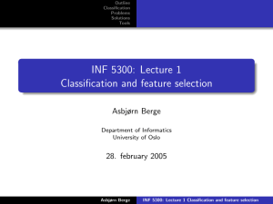 INF 5300: Lecture 1 Classification and feature selection Asbjørn Berge 28. february 2005