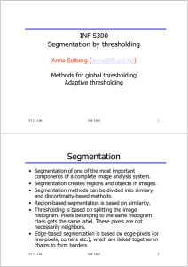 Segmentation INF 5300 Segmentation by thresholding Anne Solberg (