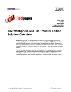 Red paper IBM WebSphere MQ File Transfer Edition Solution Overview
