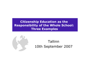 Tallinn 10th September 2007 Citizenship Education as the Responsibility of the Whole School: