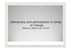 Democracy and participation in times of change Goberna, Madrid June 28-30.