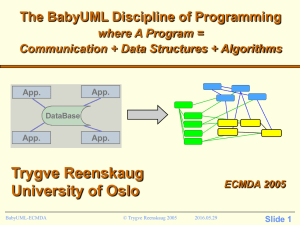 Trygve Reenskaug University of Oslo The BabyUML Discipline of Programming