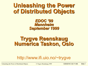 Unleashing the Power of Distributed Objects Trygve Reenskaug Numerica Taskon, Oslo