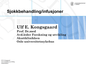 Sjokkbehandling/infusjoner  Ulf E. Kongsgaard Prof. Dr.med