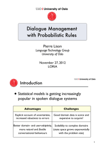 • Dialogue Management with Probabilistic Rules Introduction