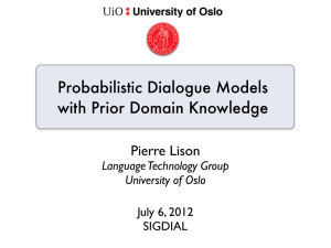 Probabilistic Dialogue Models with Prior Domain Knowledge Pierre Lison Language Technology Group