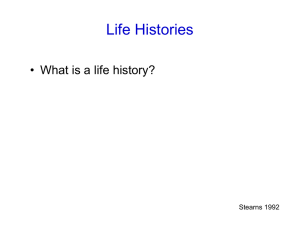 Life Histories •  What is a life history?