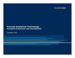 Process Analytical Technology Examples &amp; Business Case Development Jonathan Roy
