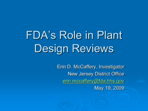 FDA’s Role in Plant Design Reviews Erin D. McCaffery, Investigator