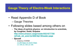 Gauge Theory of Electro-Weak Interactions •  Read Appendix D of Book