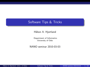 Software Tips &amp; Tricks Håkon A. Hjortland NANO seminar 2010-03-03 Department of Informatics