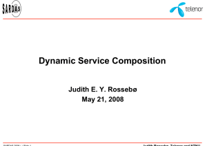 Dynamic Service Composition Judith E. Y. Rossebø May 21, 2008