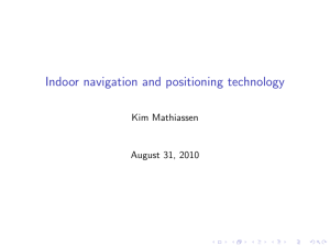 Indoor navigation and positioning technology Kim Mathiassen August 31, 2010