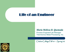 Life of an Engineer Maria Melissa B. Quemada Process Engineer/Lab Manager