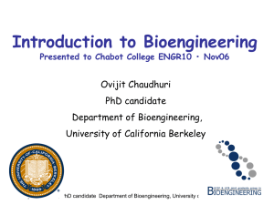 Introduction to Bioengineering Ovijit Chaudhuri PhD candidate Department of Bioengineering,