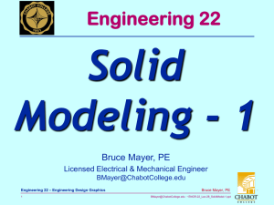 Solid Modeling - 1 Engineering 22 Bruce Mayer, PE