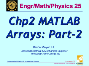 Chp2 MATLAB Arrays: Part-2 Engr/Math/Physics 25 Bruce Mayer, PE