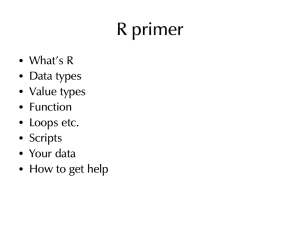 R primer • What’s R • Data types • Value types