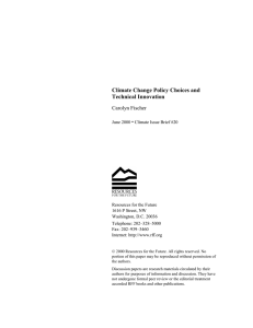 Climate Change Policy Choices and Technical Innovation Carolyn Fischer •