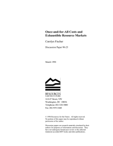 Once-and-for-All Costs and Exhaustible Resource Markets Carolyn Fischer Discussion Paper 98-25