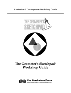The Geometer’s Sketchpad Workshop Guide Professional Development Workshop Guide