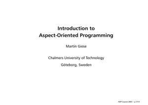 Introduction to Aspect-Oriented Programming Martin Giese Chalmers University of Technology