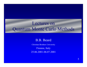 Lectures on Quantum Monte Carlo Methods B.B. Beard Firenze, Italy