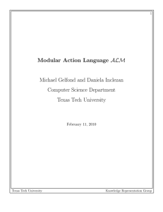 Modular Action Language ALM Michael Gelfond and Daniela Inclezan Computer Science Department