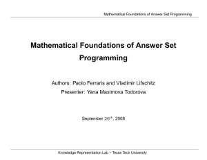 Mathematical Foundations of Answer Set Programming Authors: Paolo Ferraris and Vladimir Lifschitz