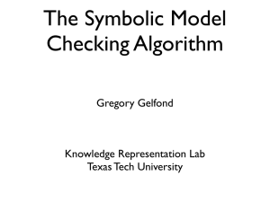 The Symbolic Model Checking Algorithm Gregory Gelfond Knowledge Representation Lab