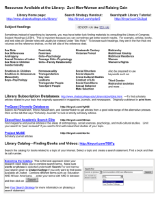 Resources Available at the Library:  Zuni Man­Woman and Raising Cain  Library Home page: Search Strategy Handout: Searchpath Library Tutorial: