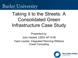 Taking it to the Streets: A Consolidated Green Infrastructure Case Study Presented by:
