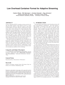 Low Overhead Container Format for Adaptive Streaming Haakon Riiser , Pål Halvorsen