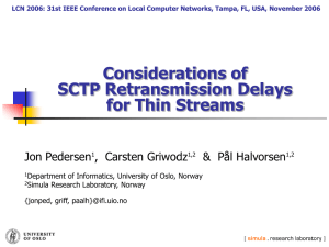 Considerations of SCTP Retransmission Delays for Thin Streams Jon Pedersen