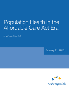 Population Health in the Affordable Care Act Era February 21, 2013