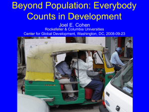 Beyond Population: Everybody Counts in Development Joel E. Cohen Rockefeller &amp; Columbia Universities