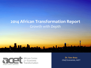 2014 African Transformation Report  Growth with Depth Dr. Yaw Ansu