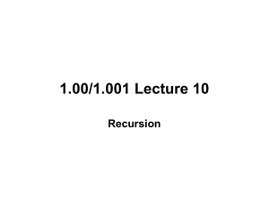 1.00/1.001 Lecture 10 Recursion