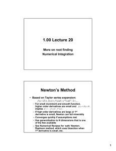 1.00 Lecture 20 Newton’s Method More on root finding Numerical Integration