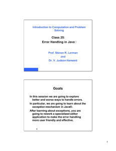Goals Class 25: Error Handling in Java® Error Handling in Java