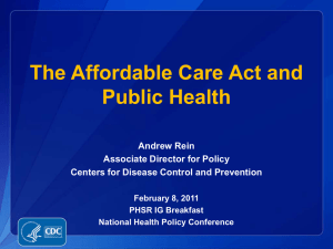 The Affordable Care Act and Public Health Andrew Rein Associate Director for Policy