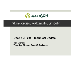Standardize. Automate. Simplify. OpenADR 2.0 – Technical Update Rolf Bienert